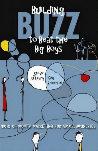 Building Buzz To Beat The Big Boys : Word Of Mouth Marketin, De Steve O'leary. Editorial Abc-clio En Inglés