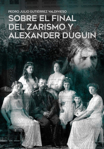 Sobre El Final Del Zarismo Y Alexander Duguin, De Gutierrez Valdivieso, Pedro Julio. Editorial Snd Editores, Tapa Blanda En Español