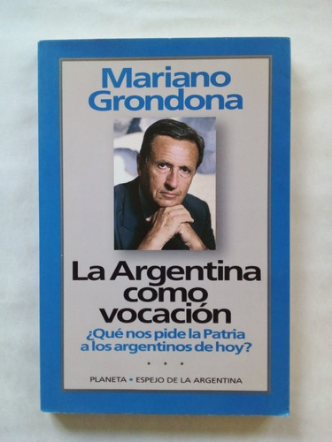 La Argentina Como Vocación - Grondona - Planeta 1995 - U