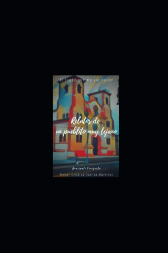 Libro: Relatos De Un Pueblito Muy Lejano (spanish Edition)