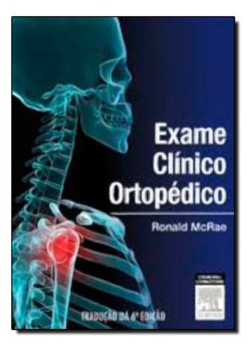 Exame Clínico Ortopédico, de MCRAE, RONALD. Editora Elsevier, capa mole em português, 2011