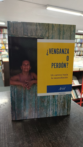 ¿venganza O Perdón? Un Camino Hacia La Reconciliación