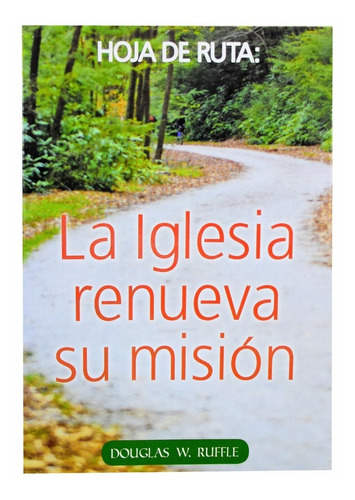 La Iglesia Renueva Su Misión Hoja De Ruta- Douglas W. Ruffle