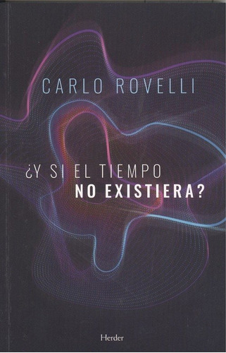 Y Si El Tiempo No Existiera - Rovelli, Carlo