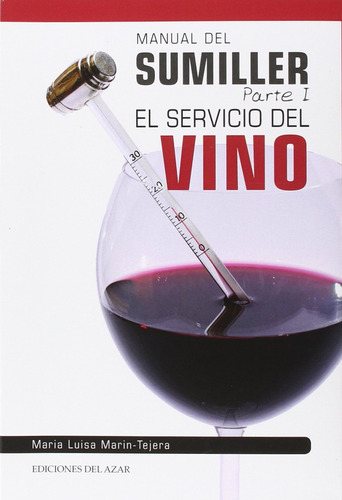 Manual Del Sumiller: El Servicio Del Vino: El Sevicio Del Vi