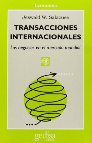 Transacciones Internacionales Los Negocios Mercado Mundial, De Salacuse, Jeswald. Serie N/a, Vol. Volumen Unico. Editorial Gedisa, Tapa Blanda, Edición 1 En Español