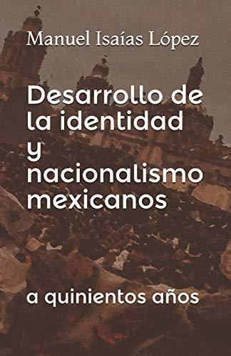 Libro : Desarrollo De La Identidad Y Nacionalismo Mexicanos