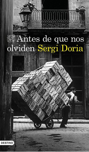 ANTES DE QUE NOS OLVIDEN, de SERGI DORIA. Editorial DESTINO LIBROS, tapa blanda en español