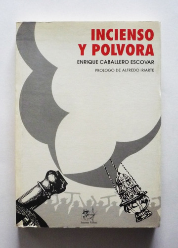 Enrique Caballero Escovar - Incienso Y Polvora