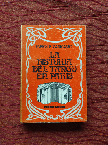 La Historia Del Tango En París. Enrique Cadicamo.