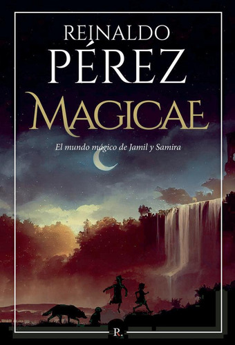 Libro: Magicae. El Mundo Mágico De Jamil Y Samira. Pérez Bue