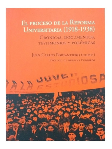 Juan C Portantiero - El Proceso De La Reforma Universitaria