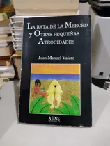 Comprar La Rata De La Merced Y Otras Pequeñas Atrocidades Juan Manue
