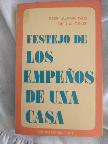 Festejo De Los Empeños De Una Casa Sor Juana Inés De La Cruz