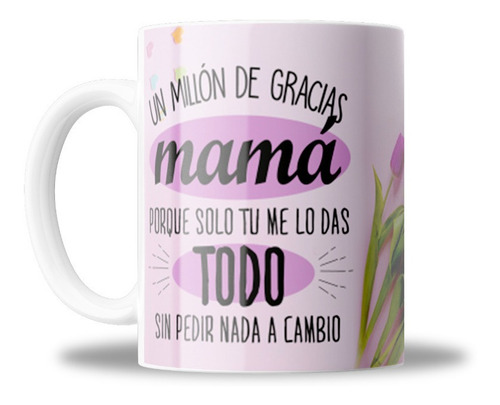 Taza De Ceramica, Un Millon De Gracias Mamá, 11oz