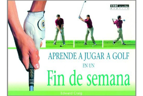 Aprende A Jugar A Golf En Un Fin De Semana - Edward Craig