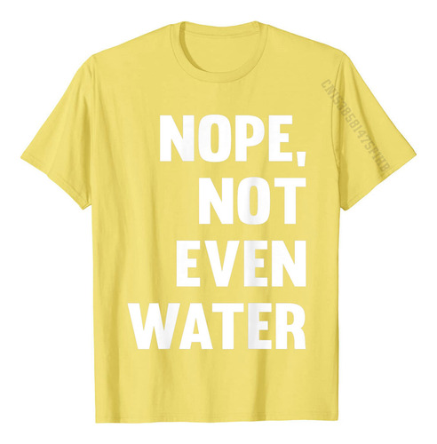 Camiseta Engraçada De Adoração Muçulmana Nope Not Even Water