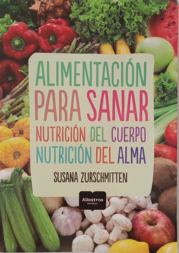 Libro  Alimentación Para Sanar  De Susana Zurschmitten