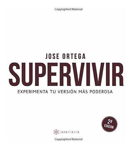 Supervivir: Experimenta Tu Versión Más Poderosa (spanish Edi