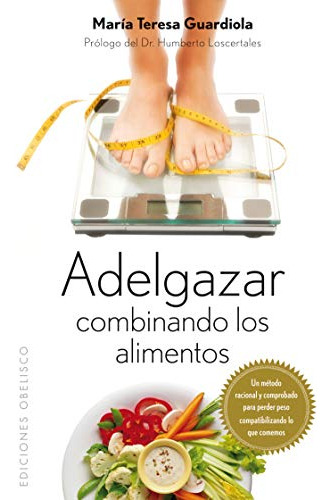 Libro Adelgazar Combinando Los Alimentos De Guardiola Maria