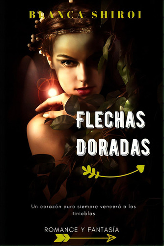 Flechas Doradas: Luz Y Magia, De Shiroi, Blanca. Editorial Createspace, Tapa Blanda En Español