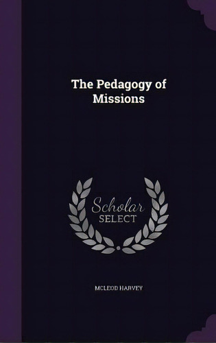 The Pedagogy Of Missions, De Harvey, Mcleod. Editorial Palala Pr, Tapa Dura En Inglés