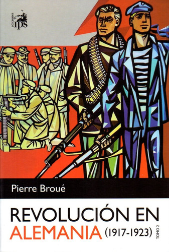 Revolucion En Alemania (1917-1923) Tomo 2 - Pierre Broue (n
