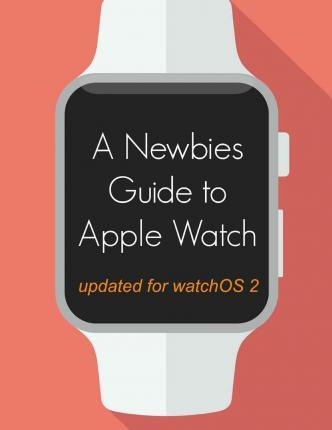 Libro A Newbie's Guide To Apple Watch - Minute Help Gudies