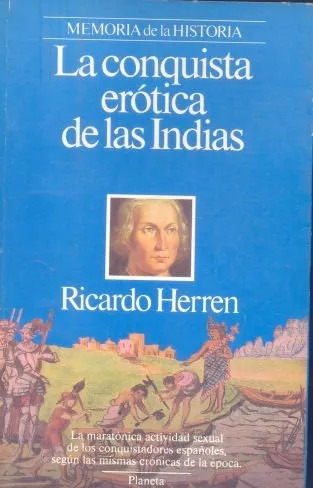 Ricardo Herren: La Conquista Erotica De Las Indias