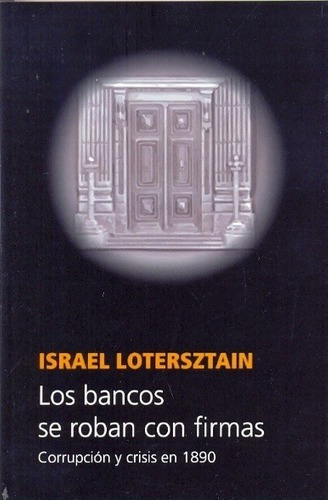 Los Bancos Se Roban Con Firmas - Lotersztain, Israel, De Lotersztain, Israel. Editorial Turmalina En Español