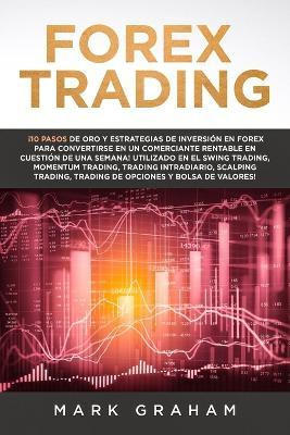 Libro Forex Trading : !10 Pasos De Oro Y Estrategias De I...