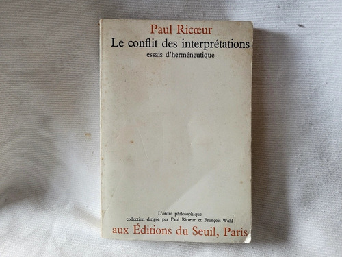 Le Conflit Des Interpretations Paul Ricoeur Seuil