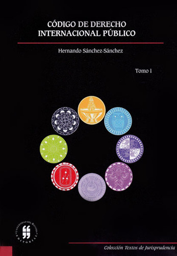 Codigo De Derecho Internacional (i) Publico, De Sánchez Sánchez, Hernando. Editorial Universidad Del Rosario, Tapa Blanda, Edición 1 En Español, 2014