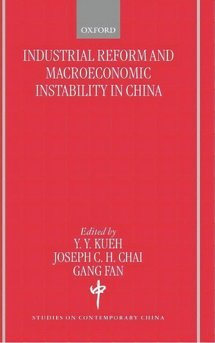 Industrial Reforms And Macroeconomic Instabilty In China, De Yak-yeow Kueh. Editorial Oxford University Press, Tapa Dura En Inglés