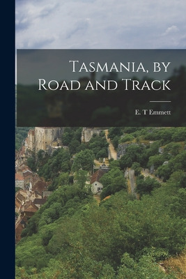 Libro Tasmania, By Road And Track - Emmett, E. T.