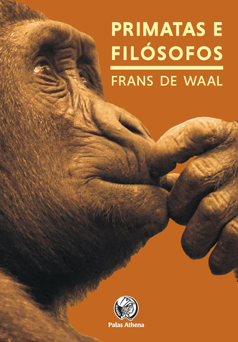 Primatas e filósofos: COMO A MORALIDADE EVOLUIU, de Waal, Frans. Editora Associação Palas Athena do Brasil, capa mole em português, 2020