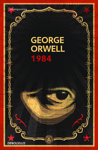 1984, de George Orwell. Editorial Debolsillo, tapa encuadernación en tapa blanda o rústica, edición 2013 en español, 1949