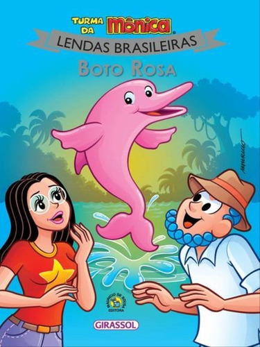 Turma Da Mônica - Lendas Brasileiras - Boto Rosa - Vol. 2: Boto Rosa, De Sousa, Mauricio De. Editora Girassol, Capa Mole, Edição 1ª Edição - 2018 Em Português