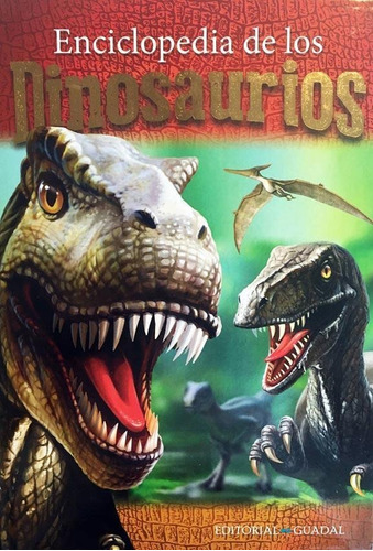 Enciclopedia De Los Dinosaurios * Editorial Guadal