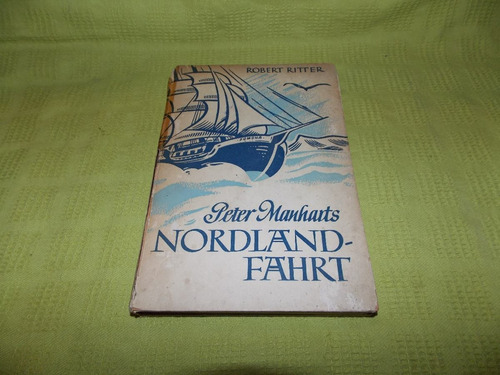 Peter Manharts Nordlandfahrt - Robert Ritter