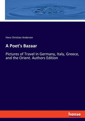 Libro: A Poets Bazaar: Pictures Of Travel In Germany, Italy