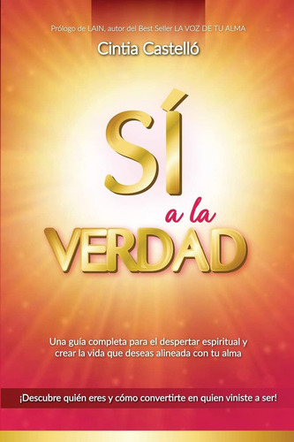 Sí A La Verdad: Una Guía Completa Para El Despertar E, De Castelló Henares, Cintia. Editorial Createspace Independent Publishing Platform, Tapa Blanda En Español