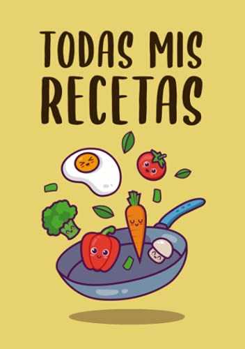 Todas Mis Recetas: Libro De 100 Recetas En Blanco Para Escri