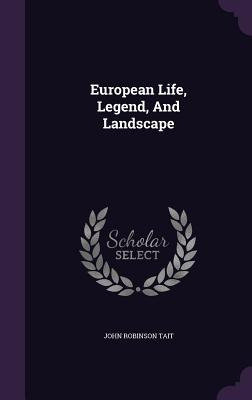 Libro European Life, Legend, And Landscape - Tait, John R...