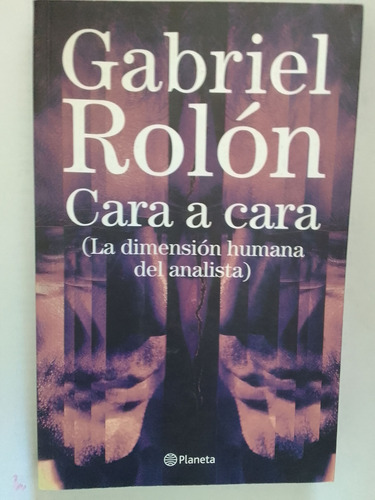 Rolón Gabriel Cara A Cara La Dimensión Humana Del Analista (Usado)