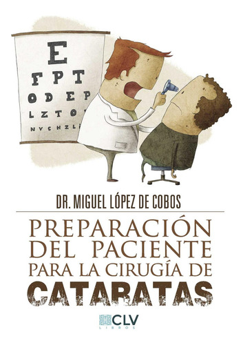 Preparación Del Paciente Para La Cirugía De Cataratas, de López de Cobos , Dr. Miguel.., vol. 1. Editorial Cultiva Libros S.L., tapa pasta blanda, edición 1 en español, 2016