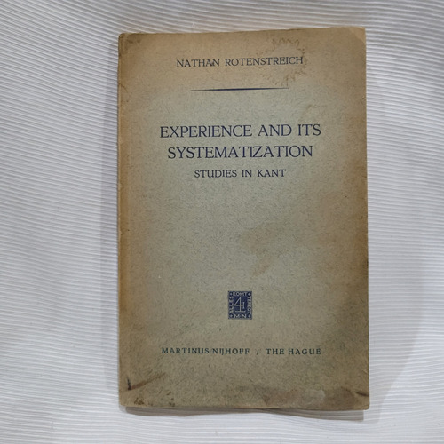 Experience And Its Systematization Studies Kant Rotenstreich