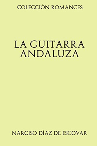 Coleccion Romances Guitarra Andaluza: Coleccion De Cantares