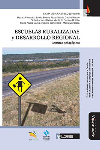 Escuelas Ruralizadas Y Desarrollo Regional: Lecturas Pedagog