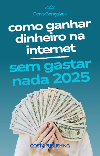 Como Ganhar Dinheiro Na Internet Sem Gastar Nada 2025
